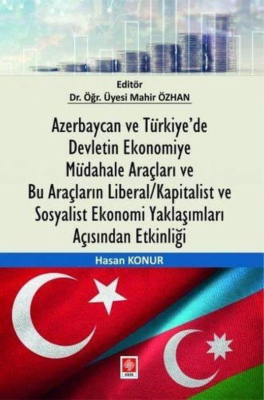 Azerbaycan ve Türkiye'de Devletin Ekonomiye Müdahale Araçları ve Bu Araçların Liberal - Kapitalist v | Ekin Basım Yayın (İnce Kapak)