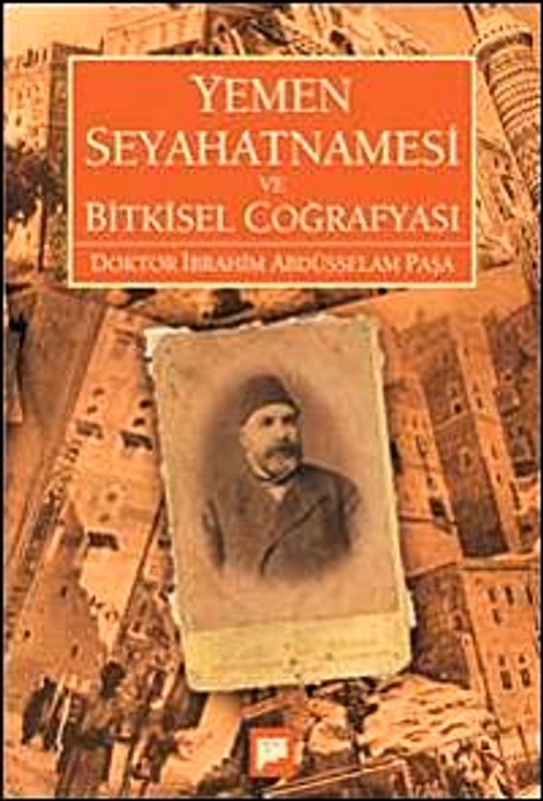 Yemen Seyahatnamesi ve Bitkisel Coğrafyası - Doktor İbrahim Abdüsselam Paşa | Pan Yayıncılık