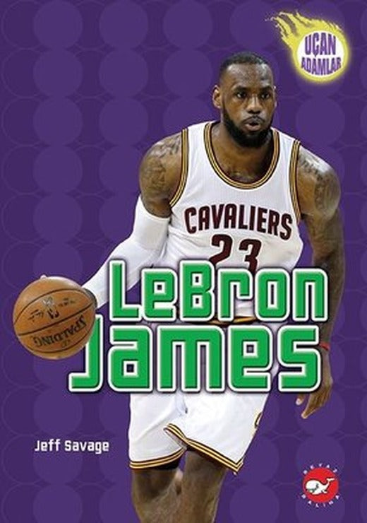 LeBron James - Uçan Adamlar | Beyaz Balina Yayınları