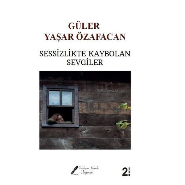 Sessizlikte Kaybolan Sevgiler | Fısıldayan Kalemler Yayınları (İnce Kapak)