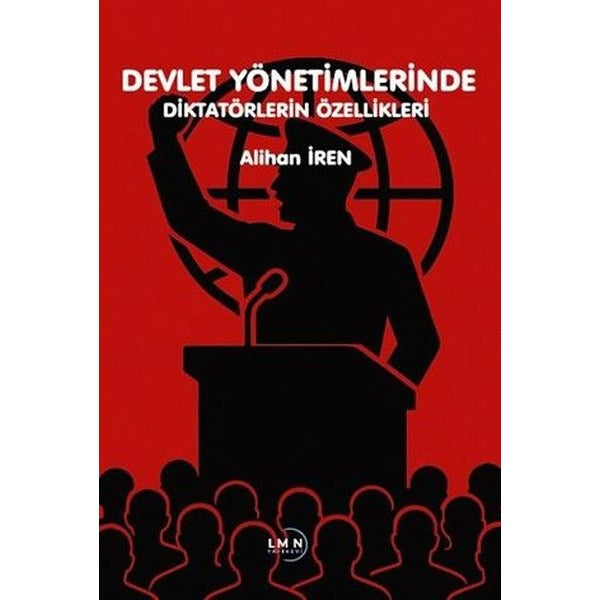 Devlet Yönetimlerinde Diktatörlerin Özellikleri | Liman Yayınevi (İnce Kapak)