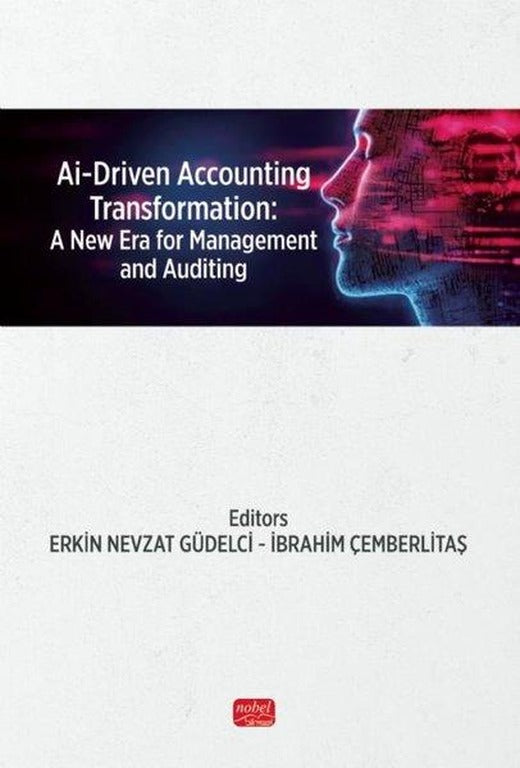 Ai - Driven Accounting Transformation: A New Era for Management and Auditing | Nobel Bilimsel Eserler (İnce Kapak)