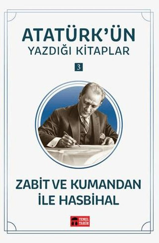 Zabit ve Kumandan ile Hasbihal - Atatürk'ün Yazdığı Kitaplar 3 | Temel Tarih Kitaplığı (Ciltsiz)