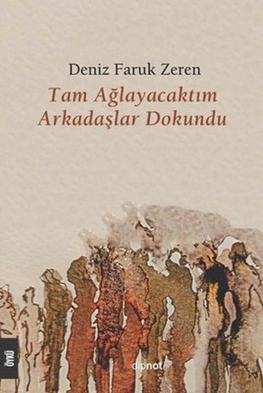 Tam Ağlayacaktım Arkadaşlar Dokundu | Dipnot