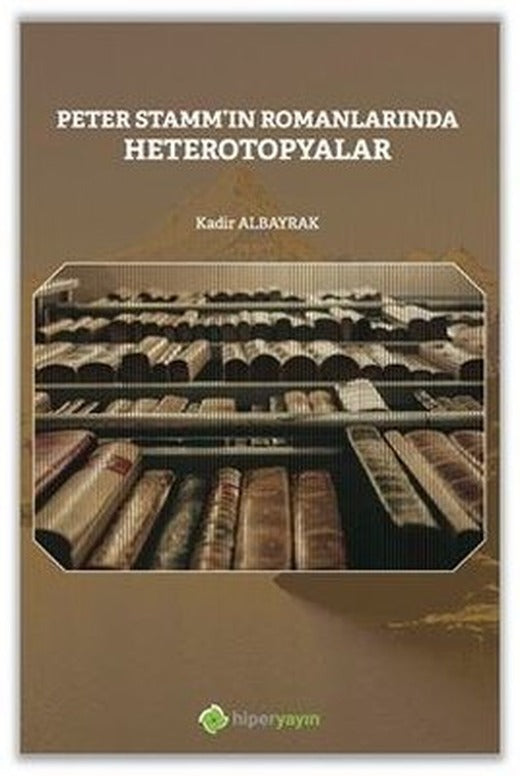 Peter Stammın Romanlarında Heterotopyalar | Hiperlink