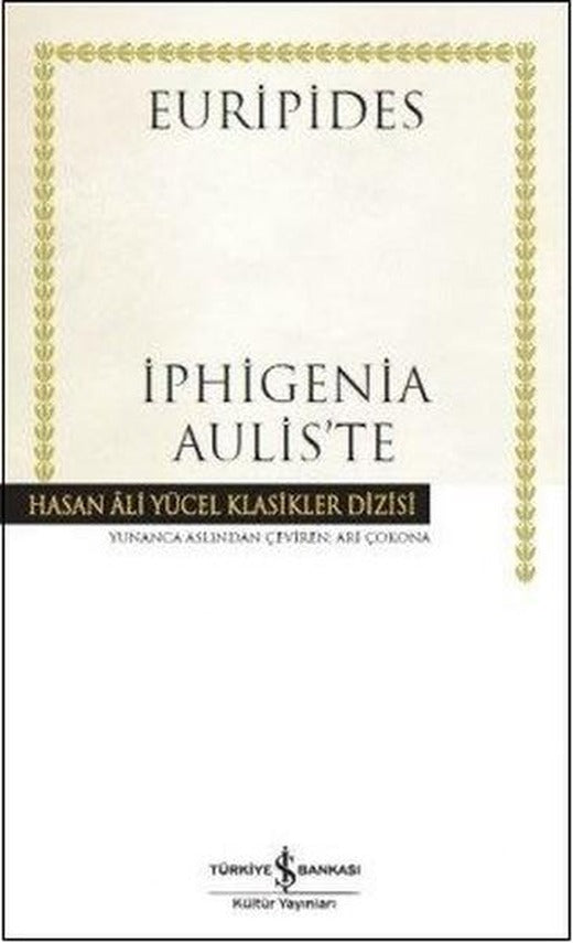 Iphigenia Aulis'te | İş Bankası Kültür Yayınları - Hasan Ali Yücel Klasikler Dizisi (İnce Kapak)