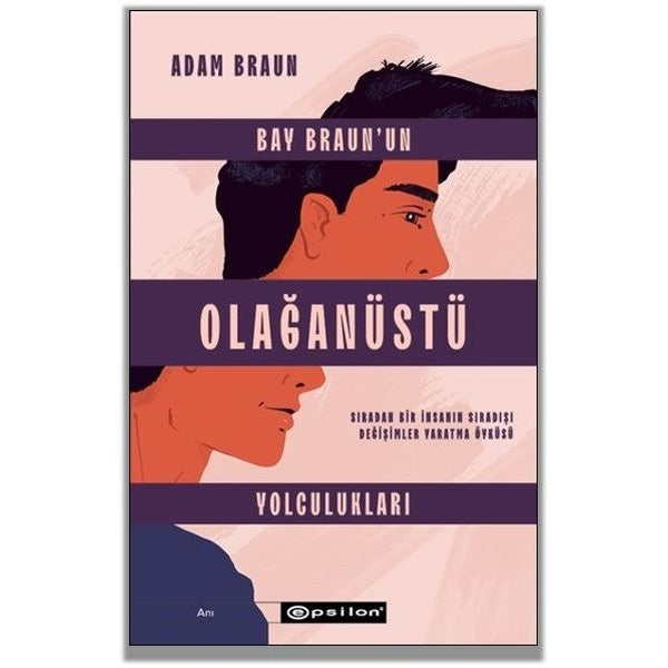 Bay Braun'un Olağanüstü Yolculukları - Sıradan Bir İnsanın Sıradışı Değişimler Yaratma Öyküsü | Epsilon Yayınevi