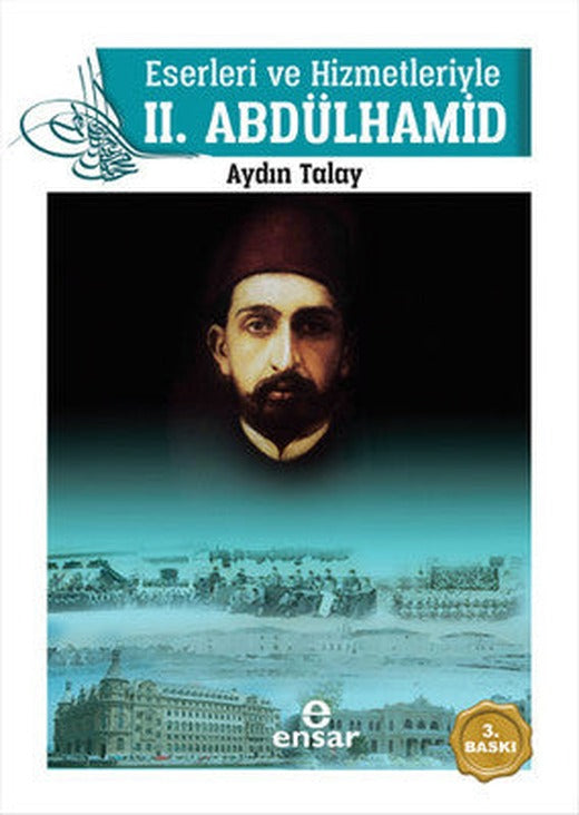 Eserleri ve Hizmetleriyle 2. Abdülhamid | Ensar Neşriyat