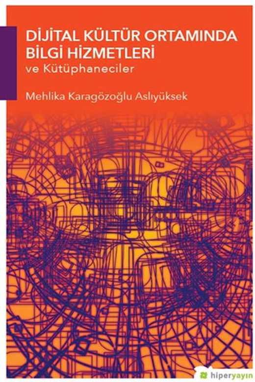 Dijital Kültür Ortamında Bilgi Hizmetleri ve Kütüphaneciler | Hiperlink (İnce Kapak)