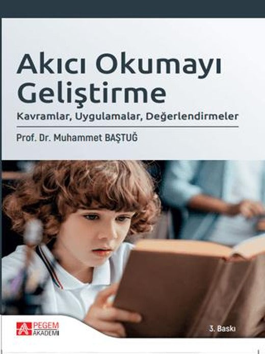 Akıcı Okumayı Geliştirme: Kavramlar, Uygulamalar, Değerlendirmeler | Pegem Akademi Yayıncılık (Ciltsiz)