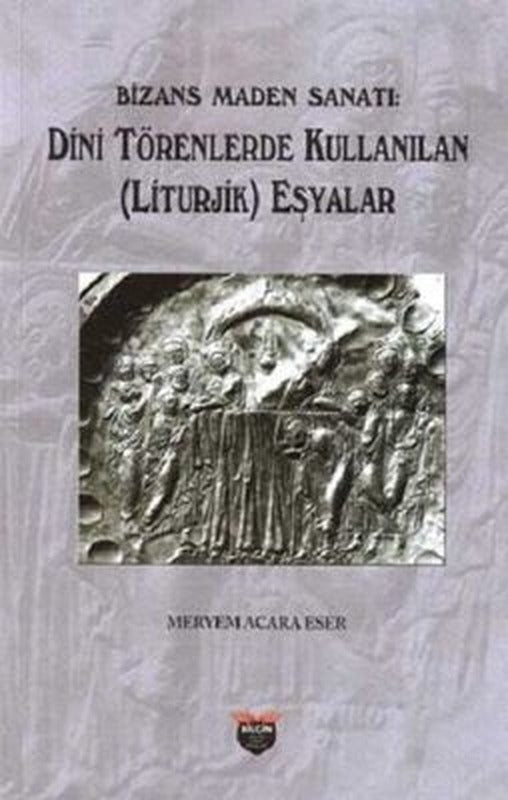 Bizans Maden Sanatı - Dini Törenlerde Kullanılan Eşyalar | Bilgin Kültür Sanat