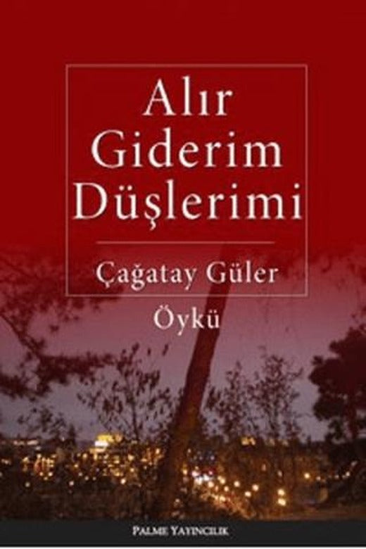 Alır Giderim Düşlerimi | Palme Yayıncılık (Ciltsiz)