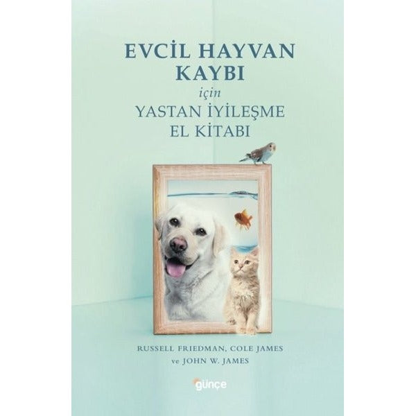 Evcil Hayvan Kaybı İçin Yastan İyileşme El Kitabı | Günçe Yayınları (İnce Kapak)