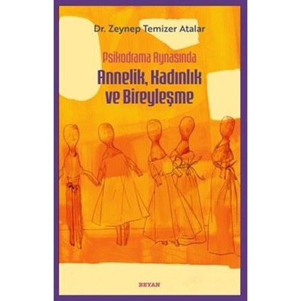 Psikodrama Aynasında Annelik Kadınlık ve Bireyleşme | Beyan Yayınları (İnce Kapak)
