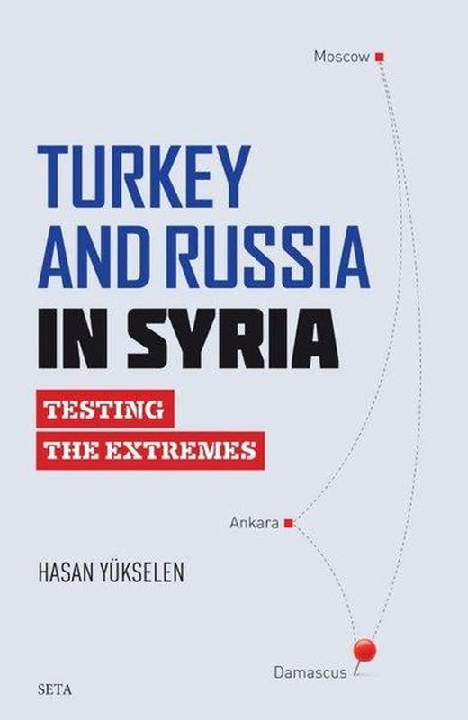 Turkey And Russia in Syria - Texting the Extrems | Seta Yayınları (e-Kitap)