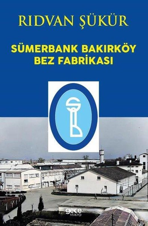 Sümerbank Bakırköy Bez Fabrikası | Gece Kitaplığı (İnce Kapak)