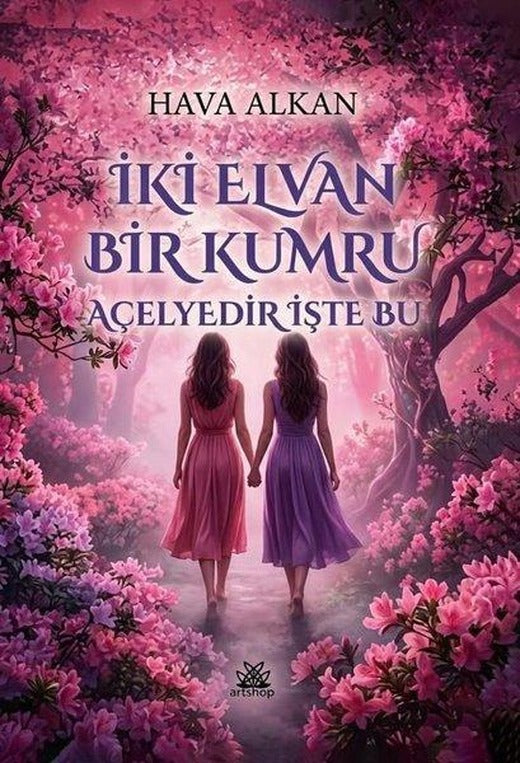 İki Elvan Bir Kumru Açelyedir İşte Bu | Artshop Yayıncılık (İnce Kapak)