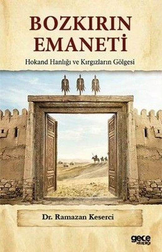 Bozkırın Emaneti - Hokand Hanlığı ve Kırgızların Gölgesi | Gece Kitaplığı (İnce Kapak)