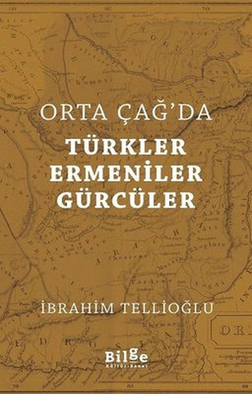 Orta Çağ'da Türkler Ermeniner Gürcüler | Bilge Kültür Sanat