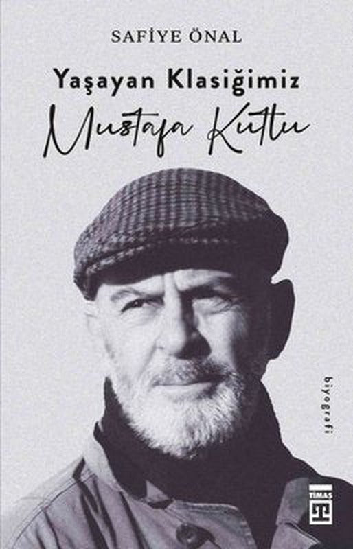 Yaşayan Klasiğimiz Mustafa Kutlu | Timaş Yayınları (İnce Kapak )