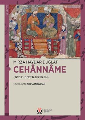 Cehanname (İnceleme-Metin-Tıpkıbasım) - Mirza Haydar Duğlat kitap kapağı