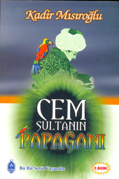 Cem Sultanın Papağanı - Kadir Mısıroğlu kitap kapağı
