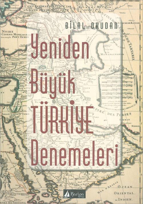 Yeniden Büyük Türkiye Denemeleri - Bilal Okudan - Karina Kitap