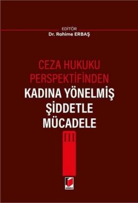 Ceza Hukuku Perspektifinden Kadına Yönelmiş Şiddetle Mücadele III - Rahime Erbaş kitap kapağı