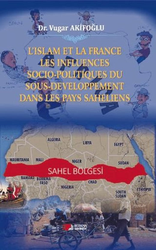 L'ıslam Et La France Les Influences Socio-politiques Du Sousdeveloppement Dans Les Pays Saheliens | Berikan Yayınevi (Ciltsiz)