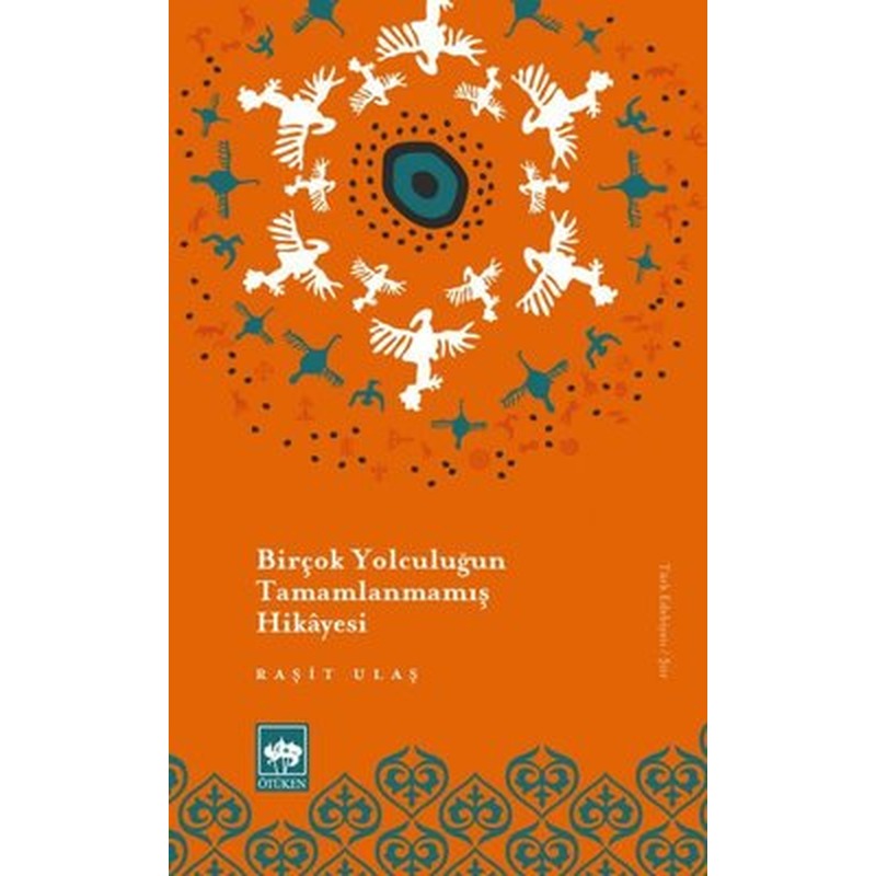 Birçok Yolculuğun Tamamlanmamış Hikayesi | Ötüken Yayınları