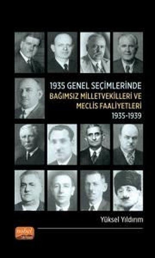 1935 Genel Seçimlerinde Bağımsız Milletvekilleri ve Meclis Faaliyetleri (1935 - 1939) | Nobel Bilimsel Eserler (İnce Kapak)