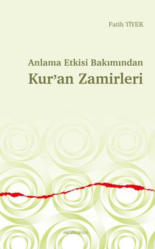 Anlama Etkisi Bakımından Kur’an Zamirleri | Ankara Okulu Yayınları (Ciltsiz)
