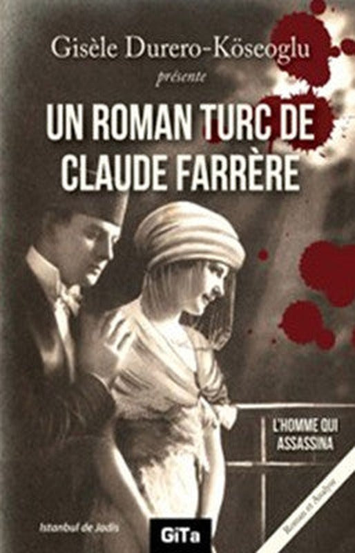 Un Roman Turc De Claude Farrere: L'Homme Qui Assassina | Gita Yayınevi