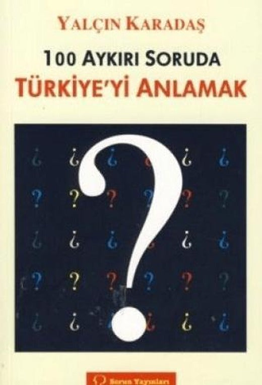100 Aykırı Soruda Türkiye’yi Anlamak