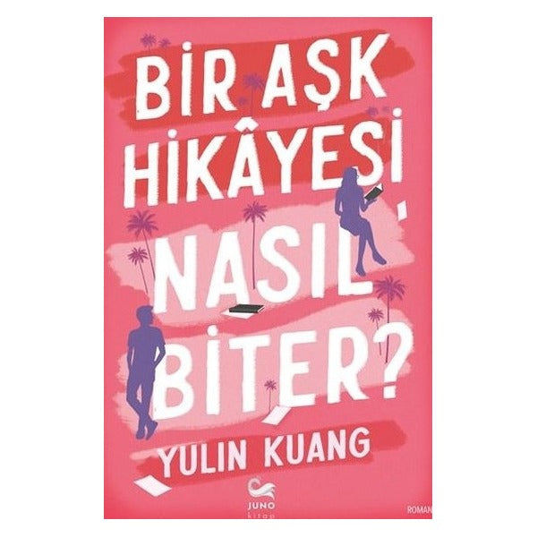 Bir Aşk Hikayesi Nasıl Biter? | Juno Kitap (İnce Kapak)