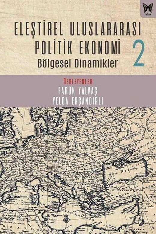 Eleştirel Uluslararası Politik Ekonomi 2 - Bölgesel Dinamikler | Nika Yayınevi (İnce Kapak)