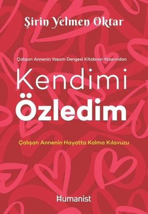 Kendimi Özledim: Çalışan Annenin Hayatta Kalma Kılavuzu | Humanist Kitap Yayıncılık
