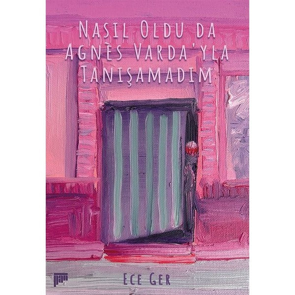 Nasıl Oldu Da Agnes Varda'yla Tanışamadım | Pan Yayıncılık