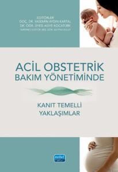 Acil Obstetrik Bakım Yönetiminde Kanıt Temelli Yaklaşımlar | Nobel Akademik Yayıncılık (İnce Kapak)  - Resim 1