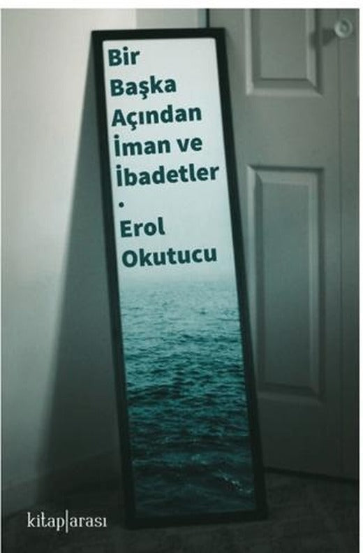 Bir Başka Açıdan İman ve İbadetler