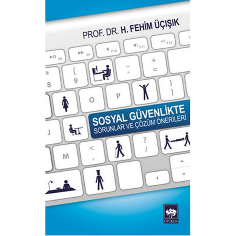 Sosyal Güvenlikte Sorunlar ve Çözüm Önerileri | Ötüken Neşriyat
