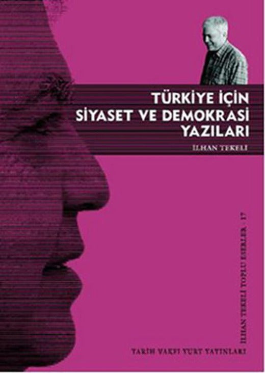 Türkiye İçin Siyaset ve Demokrasi Yazıları | Tarih Vakfı Yurt Yayınları (İnce Kapak)