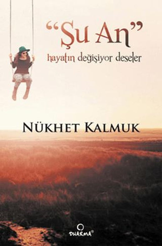 Şu An Hayatın Değişiyor Deseler | Dharma Yayınları (Ciltsiz)