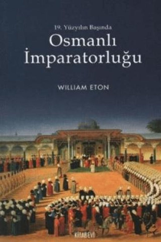 19. Yüzyılın Başında Osmanlı İmparatorluğu | Kitabevi Yayınları (Ciltsiz)