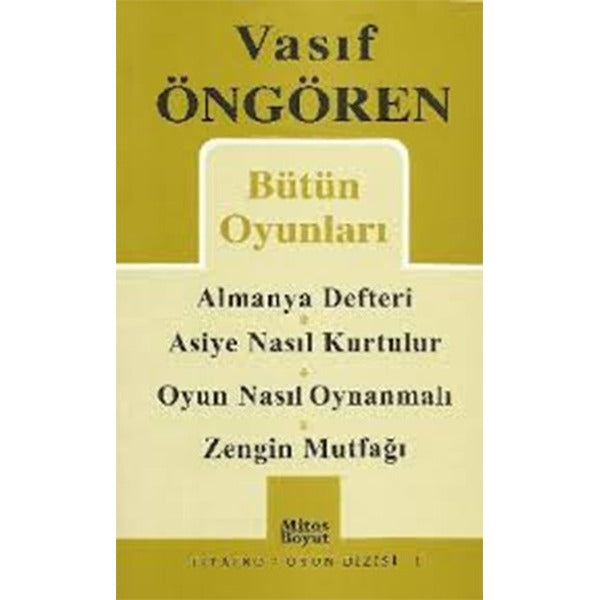 Bütün Oyunları: Almanya Defteri (Göç) / Asiye Nasıl Kurtulur? / Oyun Nasıl Oynanmalı? / Zengin Mutfağı | Mitos Boyut Yayınları (Ciltsiz)