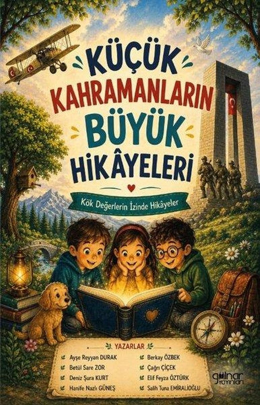 Küçük Kahramanların Büyük Hikayeleri - Kök Değerlerin İzinde Hikayeler | Gülnar Yayınları (İnce Kapak)