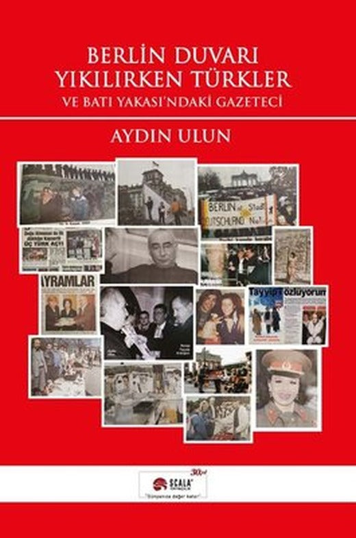 Berlin Duvarı Yıkılırken Türkler ve Batı Yakası'ndaki Gazeteci | Scala Yayıncılık