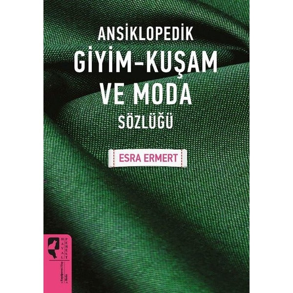 Ansiklopedik Giyim-Kuşam ve Moda Sözlüğü | Hayalperest Yayınevi (İnce Kapak)