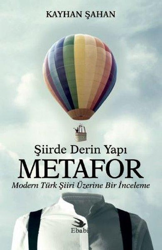 Şiirde Derin Yapı Metafor-Modern Türk Şiiri Üzerine Bir İnceleme | Ebabil (İnce Kapak)