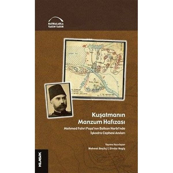 Kuşatmanın Hafızası - Mehmed Fahri Paşa'nın Balkan Harbi'nde İşkodra Cephesi Anıları | Klasik Yayınları (İnce Kapak)